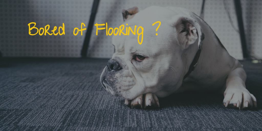 Are You Getting Bored with your Flooring?